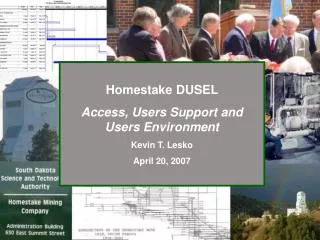 Homestake DUSEL Access, Users Support and Users Environment Kevin T. Lesko April 20, 2007