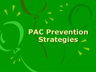 PAC Prevention Strategies