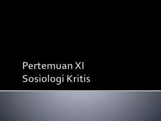 pertemuan xi sosiologi kritis