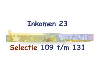 inkomen 23 selectie 109 t m 131