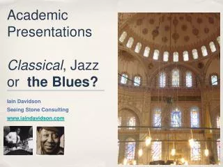 Academic Presentations Classical , Jazz or the Blues?