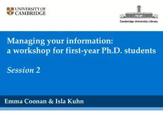 Managing your information: a workshop for first-year Ph.D. students Session 2