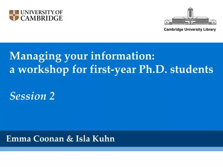 managing your information a workshop for first year ph d students session 2