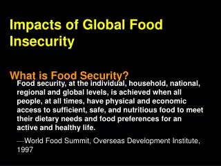 Impacts of Global Food Insecurity What is Food Security?