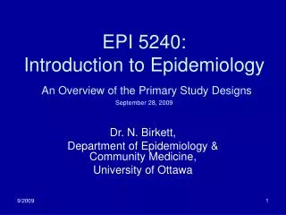 EPI 5240: Introduction to Epidemiology An Overview of the Primary Study Designs September 28, 2009