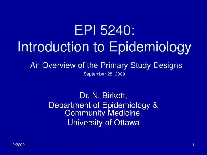 epi 5240 introduction to epidemiology an overview of the primary study designs september 28 2009