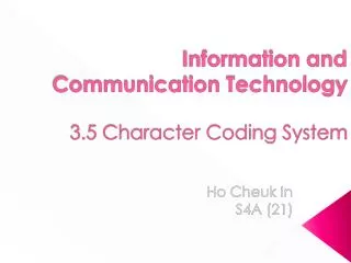 Information and Communication Technology 3.5 Character Coding System