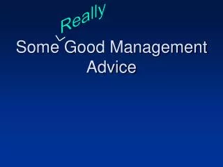 Some Good Management Advice