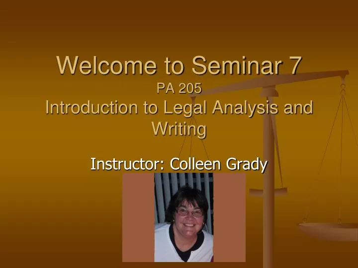 welcome to seminar 7 pa 205 introduction to legal analysis and writing