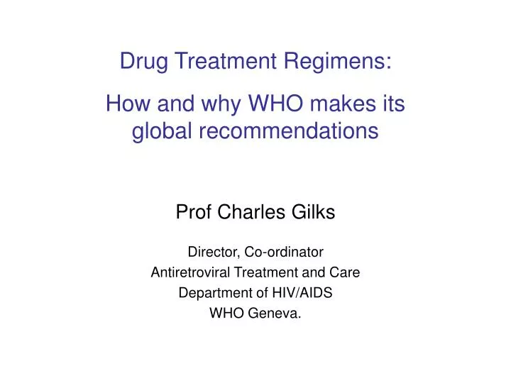 drug treatment regimens how and why who makes its global recommendations