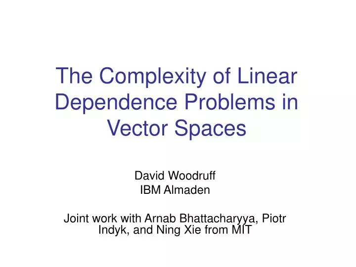 the complexity of linear dependence problems in vector spaces