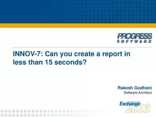 INNOV-7: Can you create a report in less than 15 seconds?