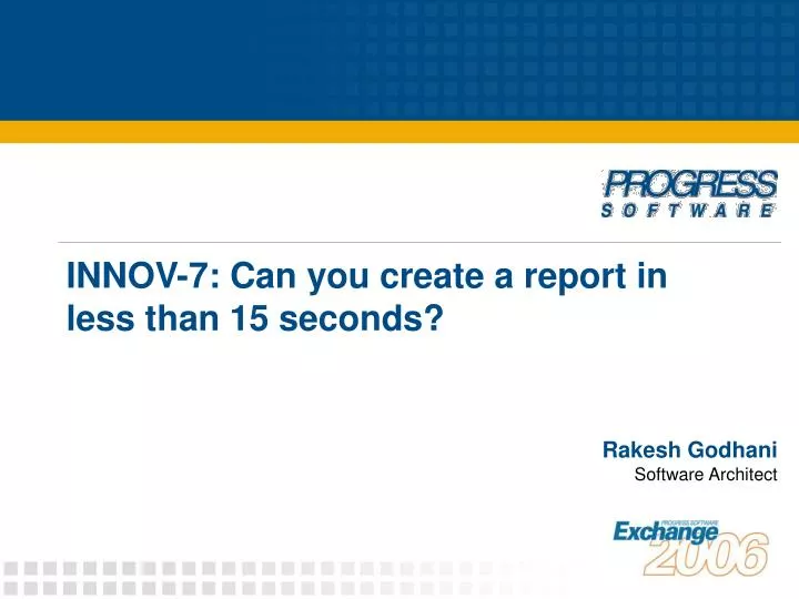 innov 7 can you create a report in less than 15 seconds