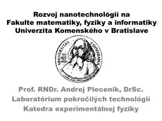 Prof. RNDr. Andrej Plecenik, DrSc. Laboratórium pokročilých technológií