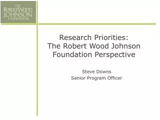 Research Priorities: The Robert Wood Johnson Foundation Perspective