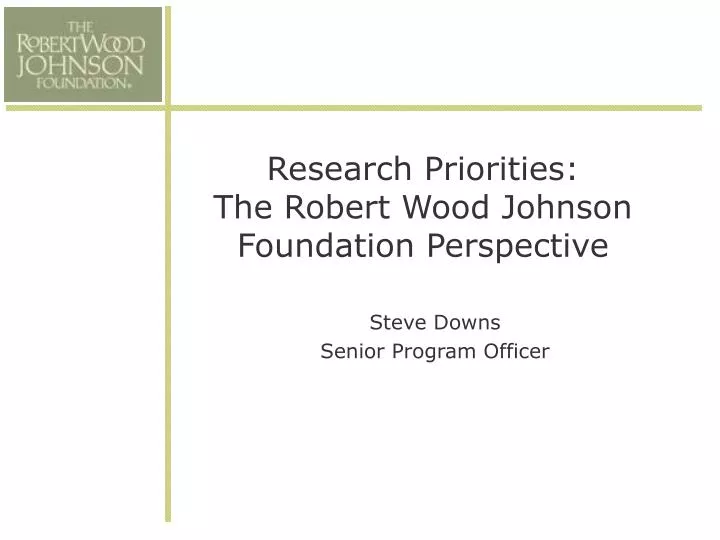 research priorities the robert wood johnson foundation perspective