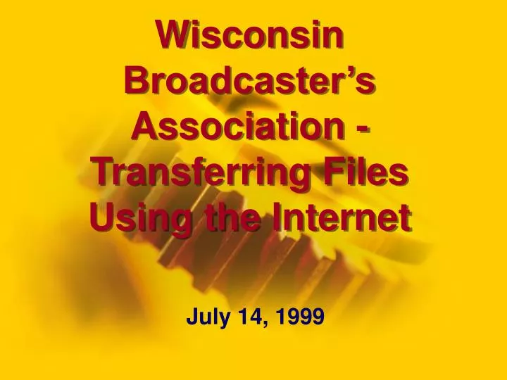 wisconsin broadcaster s association transferring files using the internet