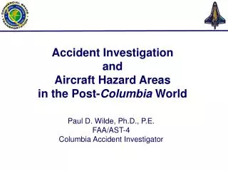 Accident Investigation and Aircraft Hazard Areas in the Post- Columbia World