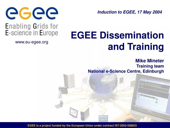 egee dissemination and training mike mineter training team national e science centre edinburgh