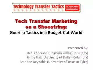 Tech Transfer Marketing on a Shoestring: Guerilla Tactics in a Budget-Cut World