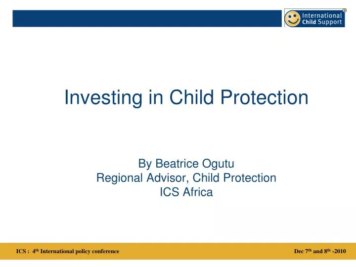 investing in child protection by beatrice ogutu regional advisor child protection ics africa