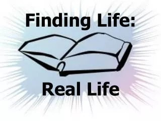 Finding Life: Real Life