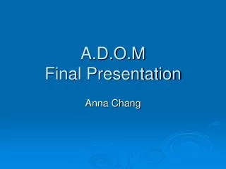 A.D.O.M Final Presentation