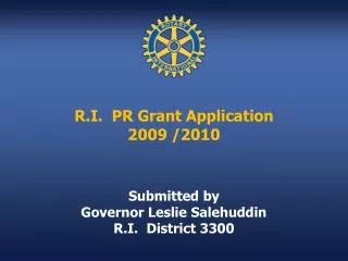 R.I. PR Grant Application 2009 /2010 Submitted by Governor Leslie Salehuddin