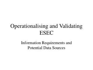Operationalising and Validating ESEC