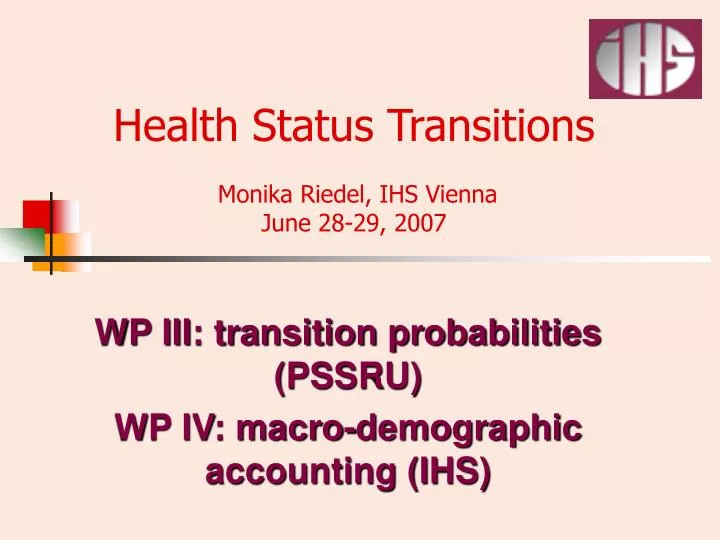 health status transitions monika riedel ihs vienna june 28 29 2007