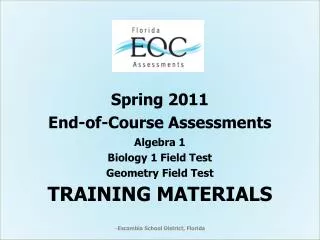 Spring 2011 End-of-Course Assessments Algebra 1 Biology 1 Field Test Geometry Field Test