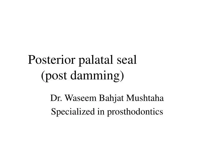 posterior palatal seal post damming