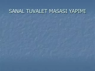 sanal tuvalet masasi yapimi