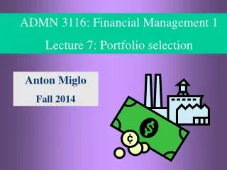 ADMN 3116: Financial Management 1 Lecture 7: P ortfolio selection