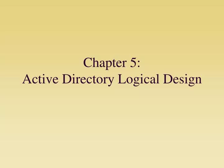 chapter 5 active directory logical design