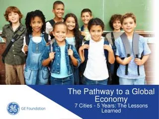 The Pathway to a Global Economy 7 Cities - 5 Years: The Lessons Learned