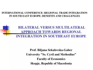 INTERNATIONAL CONFERENCE: REGIONAL TRADE INTEGRATION IN SOUTH EAST EUROPE: BENEFITS AND CHALLENGES