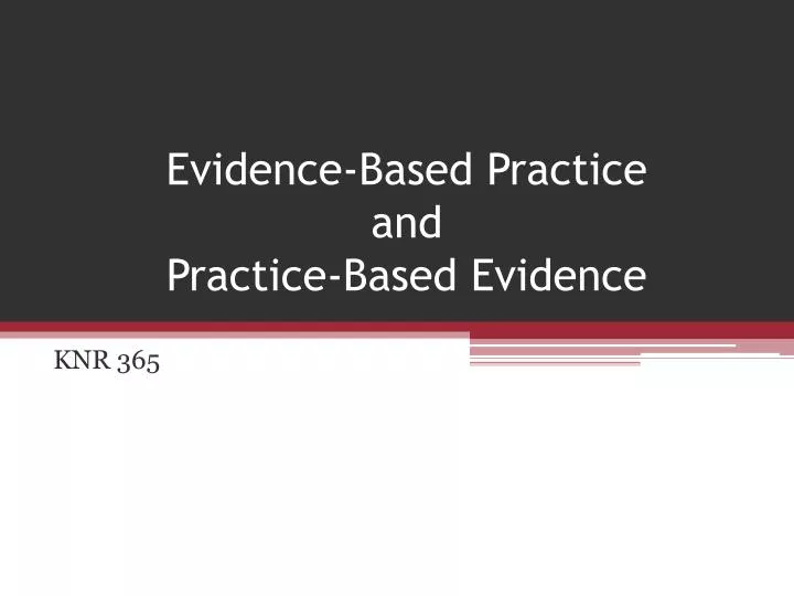 evidence based practice and practice based evidence