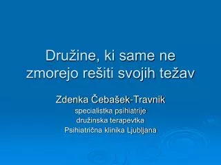 dru ine ki same ne zmorejo re iti svojih te av
