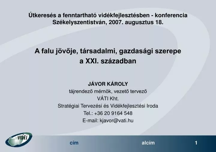 tkeres s a fenntarthat vid kfejleszt sben konferencia sz kelyszentistv n 2007 augusztus 18