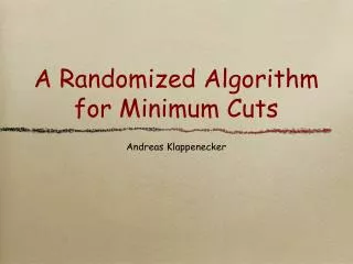 A Randomized Algorithm for Minimum Cuts