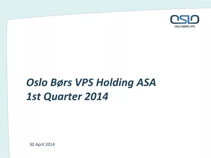 oslo b rs vps holding asa 1st quarter 2014