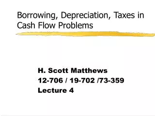 Borrowing, Depreciation, Taxes in Cash Flow Problems