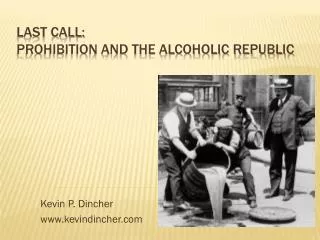 Last Call: Prohibition and the Alcoholic Republic