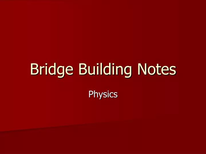 bridge building notes