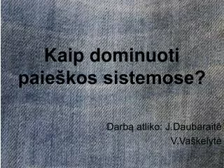kaip dominuoti paie kos sistemose