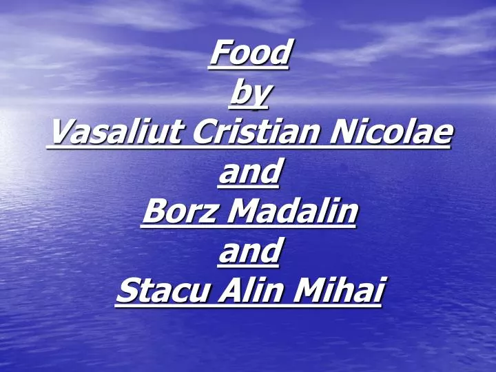 food by vasaliut cristian nicolae and borz madalin and stacu alin mihai