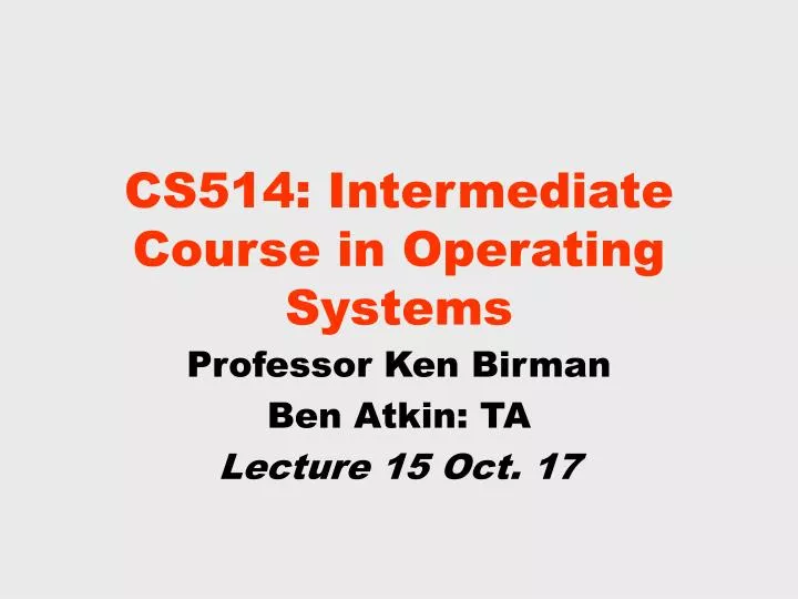 cs514 intermediate course in operating systems