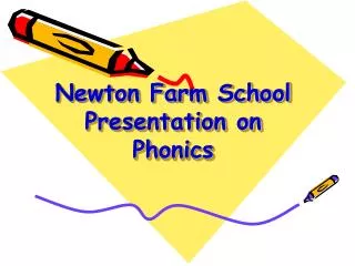 Newton Farm School Presentation on Phonics