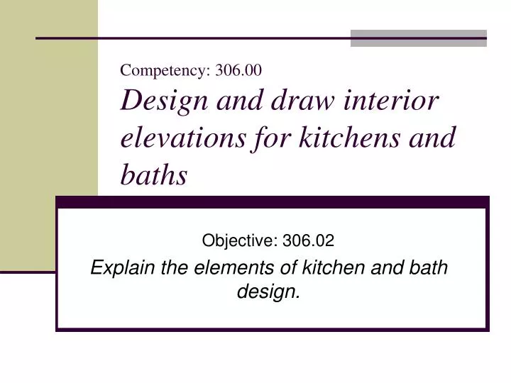 competency 306 00 design and draw interior elevations for kitchens and baths